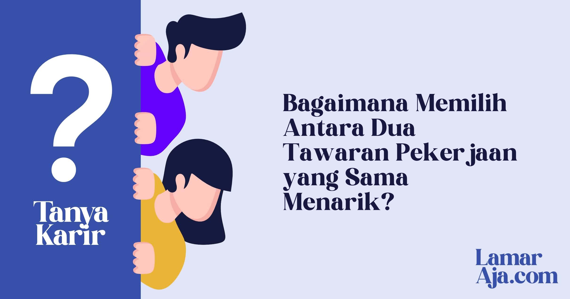 Bagaimana Memilih Antara Dua Tawaran Pekerjaan yang Sama Menarik?